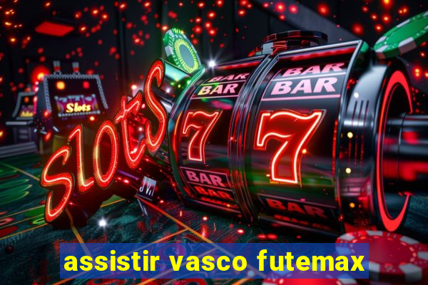 assistir vasco futemax